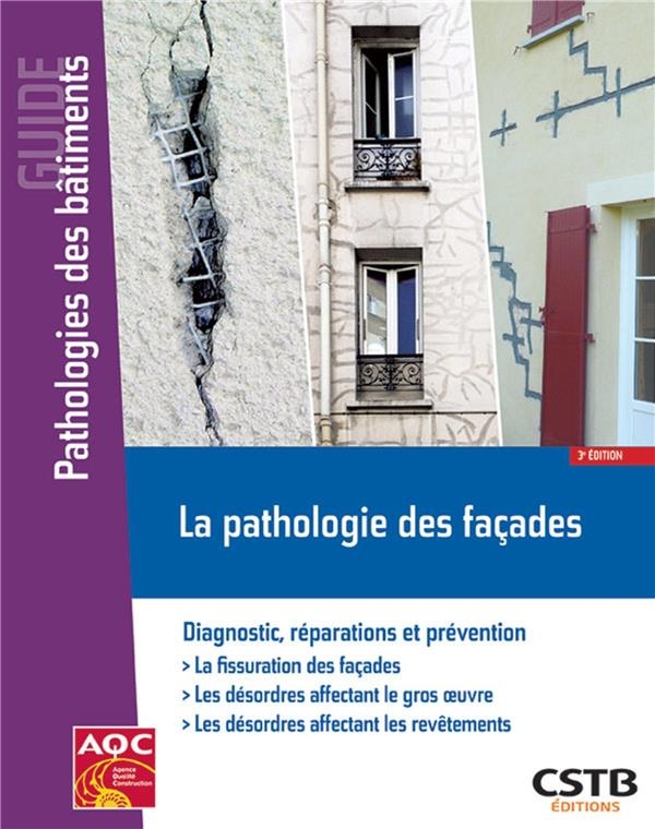 LA PATHOLOGIE DES FACADES: DIAGNOSTIC, REPARATIONS ET PREVENTION