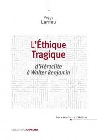 L’éthique tragique: D’Héraclite à Walter Benjamin