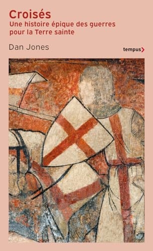 Croisés: Une histoire épique des guerres pour la Terre sainte