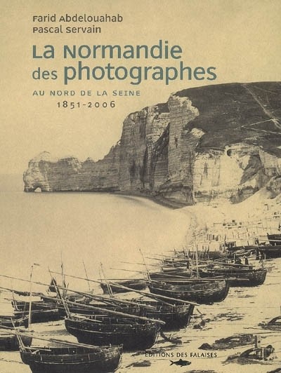 NORMANDIE DES PHOTOGRAPHES T1 -NORD SEINE 1851/NOS JOUR