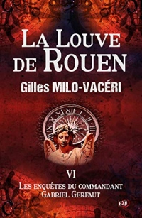 La Louve de Rouen: Les Enquêtes de Gabriel Gerfaut Tome 6
