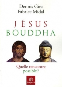 Jésus, Bouddha : Quelle rencontre possible ?