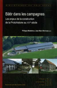Bâtir dans les campagnes : Les enjeux de la construction de la Protohistoire au XXIe siècle.