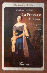 La princesse de Ligne: Un destin européen entre Pologne et Belgique (1815-1895)