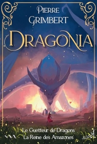 Dragonia, le guetteur de Dragons: La Reine des Amazones