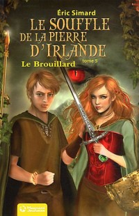 Le souffle de la pierre d'Irlande, Tome 5 : Le Brouillard