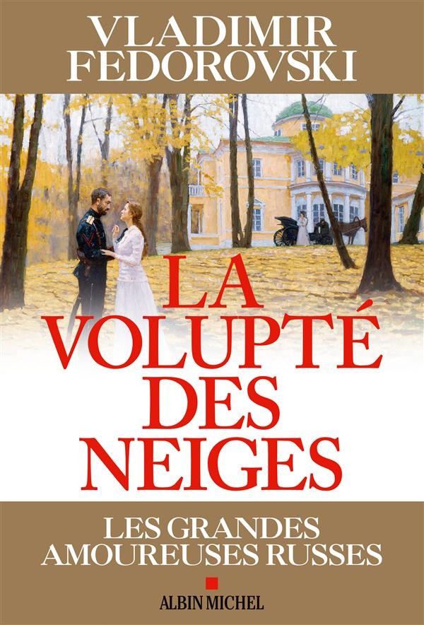 LA VOLUPTE DES NEIGES -Les grandes amoureuses russes