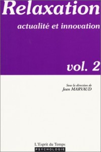 Relaxation, actualité et innovation, volume 2