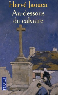 AU-DESSOUS DU CALVAIRE