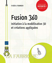 Fusion 360 - Initiation a la Modélisation 3D et Creations Appliquées