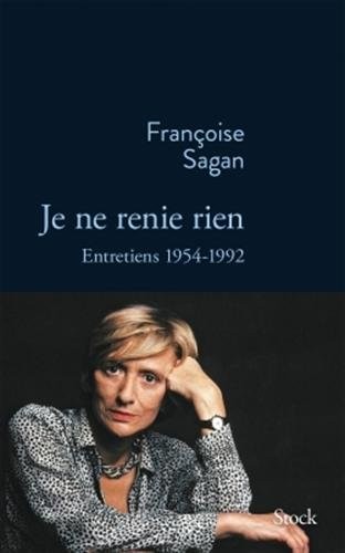 Je ne renie rien: Entretiens 1955-1992