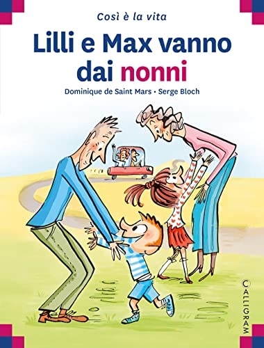 Lilli e Max vanno dai nonni. Ediz. illustrata
