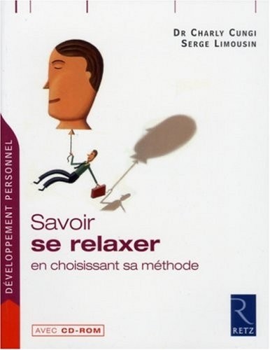 Savoir se relaxer : En choisissant sa méthode (1Cédérom)