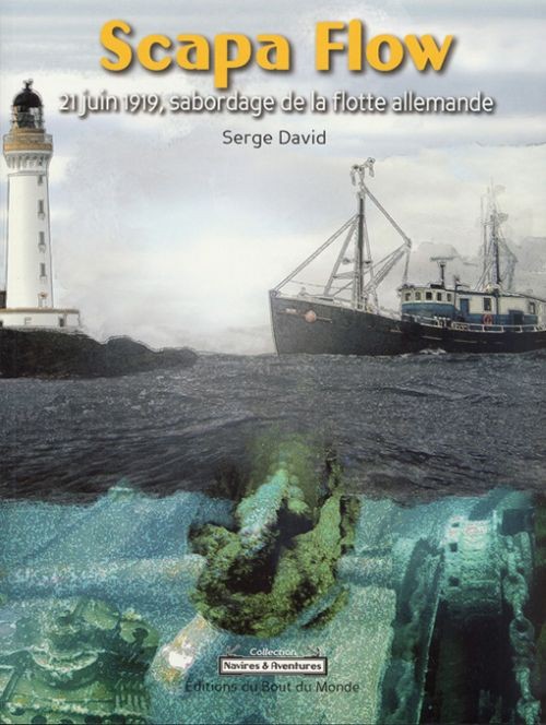 Scapa Flow  21 Juin Sabordage de la Flotte Allemande [9782917854020]
