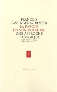 La Parole en son Royaume: Une approche liturgique