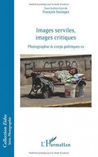 Images serviles, images critiques: Photographie et corps politiques, 10