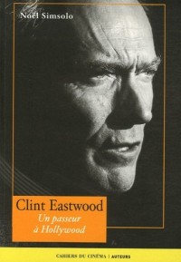 CLINT EATSWOOD. Un passeur à Hollywood