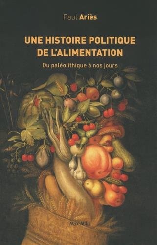 Une histoire politique de l'alimentation - Du paléolithique à nos jours