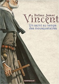 Vincent - tome 0 - Un saint au temps des mousquetaires