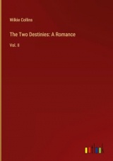The Two Destinies: A Romance: Vol. II