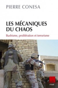 Les Mécaniques du chaos : bushisme, prolifération et terrorisme