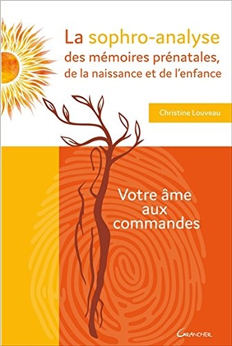 La sophro-analyse des mémoires prénatales, de la naissance et de l'enfance