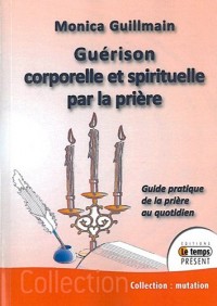 Guérison corporelle et spirituelle par la prière