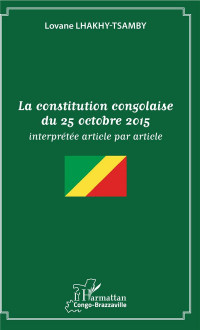 La constitution congolaise du 25 octobre 2015: interprétée article par article