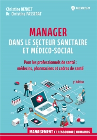 Manager dans le secteur sanitaire et médico-social: Pour les professionnels de santé : médecins, pharmaciens et cadres de santé