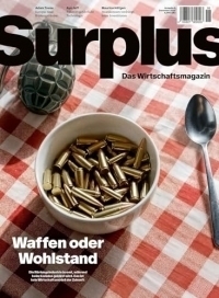 Surplus 06 - Waffen oder Wohlstand: Die Rüstungsindustrie boomt, während beim Sozialen gekürzt wird. Das ist kein Wirtschaftsmodell der Zukunft.