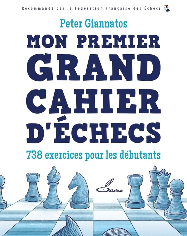 Mon premier grand cahier d'échecs: 738 exercices pour les débutants