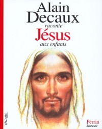 Alain Decaux raconte Jésus aux enfants