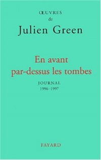 En avant par-dessus les tombes. Journal 1996-1997