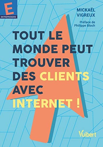 Tout le monde peut trouver des clients avec Internet ! (2021)