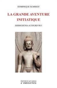 La grande aventure initiatique : Siddhârtha aujourd'hui