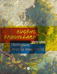 Eugène Brouillard : Dialogues avec la modernité (1870-1950)