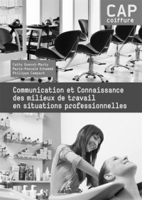 Communication et Connaissance des milieux de travail en situations professionnelles CAP coiffure : Livre du professeur