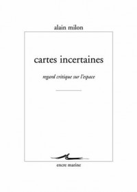 Cartes incertaines: Regard critique sur l'espace