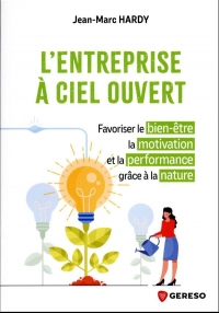 L'entreprise à ciel ouvert: Favoriser le bien-être, la motivation et la performance grâce à la nature