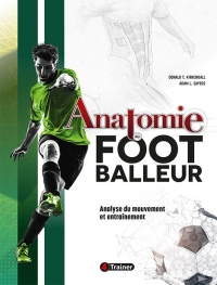 Anatomie du footballeur: Anatomie du mouvement et entraînement