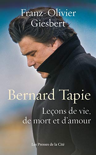 Bernard Tapie, Leçons de vie, de mort et d'amour