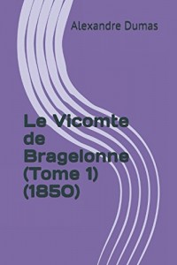 Le Vicomte de Bragelonne (Tome 1) (1850)