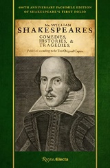 Shakespeare's First Folio: 400th Anniversary Facsimile Edition: Mr. William Shakespeares Comedies, Histories & Tragedies, Published According to the Originall Copies