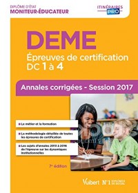 DEME - Épreuves de certification - DC 1 à 4 - Annales corrigées - Diplôme d'État de Moniteur-éducateur - Session 2017