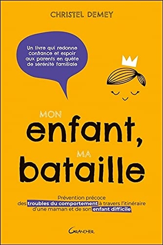 Mon enfant, ma bataille - Prévention précoce des troubles du comportement à travers l'itinéraire d'une maman