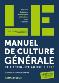 LE manuel de culture générale - 6e éd.: De l'Antiquité au XXIe siècle