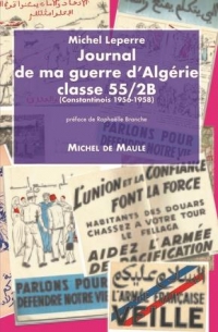 Journal de ma guerre d'Algérie classe 55/2B : (Constantinois 1956-1958)