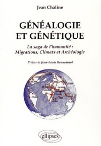 Généalogie et Génétique la Saga de l'Humanité Migrations Climats et Archéologie