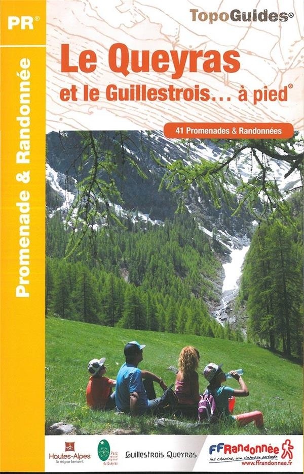 Le Queyras et le Guillestrois... à pied : 41 promenades & randonnées
