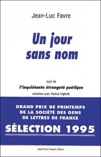 Un jour sans nom. Suivi de L'inquiétante étrangeté poétique. entretien avec Patrick Vighetti
